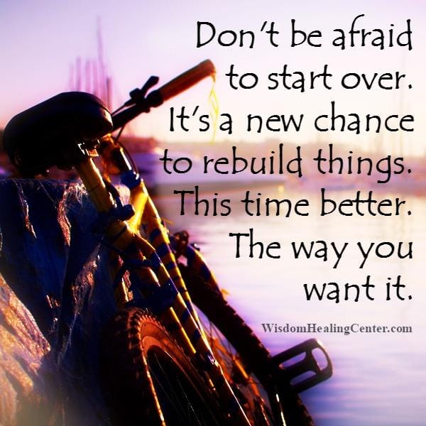 Don't be afraid to start over