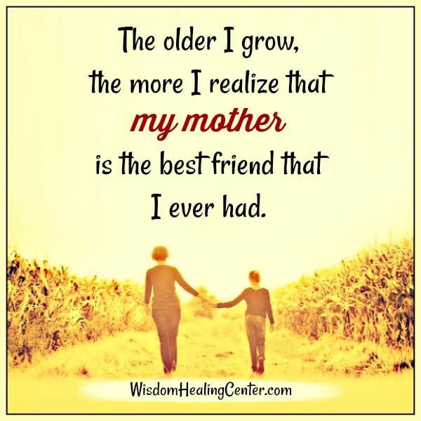 Your mother is the best Friend