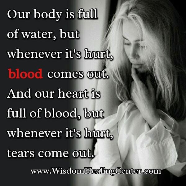Whenever it's hurt, tears come out
