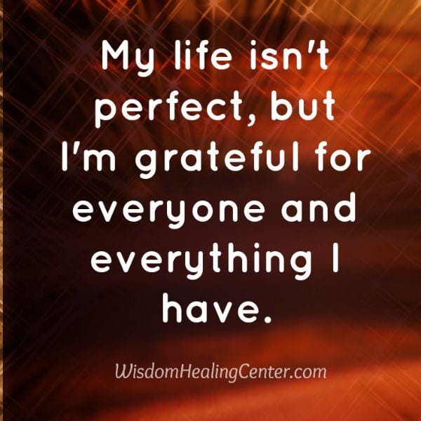 My life isn't perfect, but I'm grateful