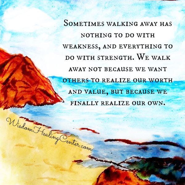 Walking away has nothing to do with weakness