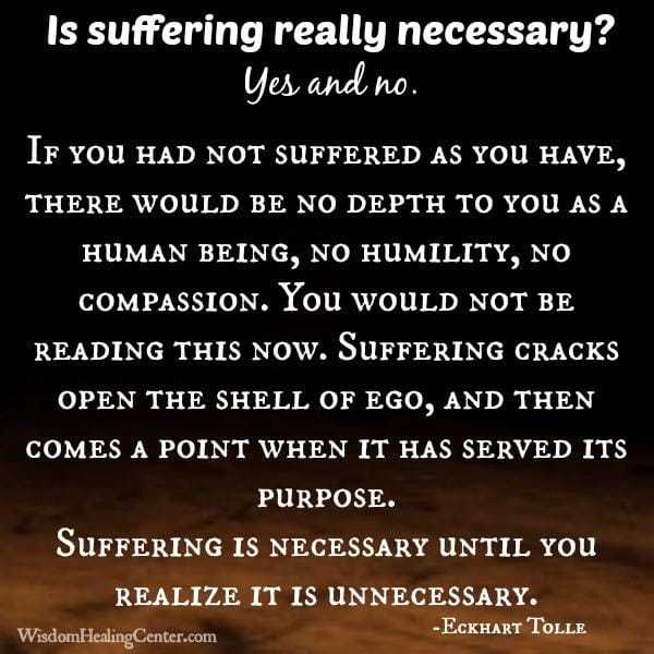 Is suffering really necessary? Yes and no!