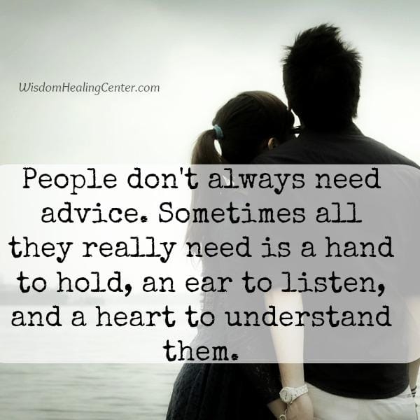 People don't always need advice