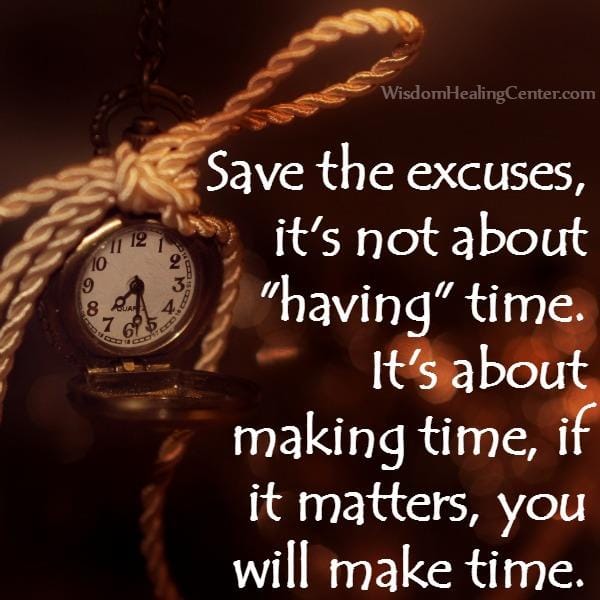 It's not about having time, it's about making time