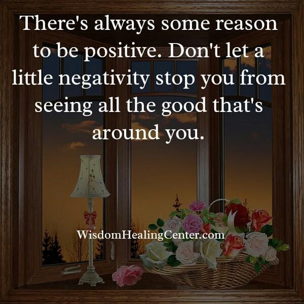 There's always some reason to be positive
