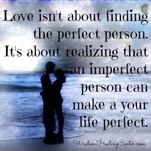 Love isn't about finding the perfect person