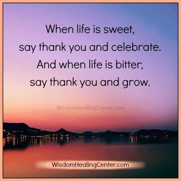 When life is sweet, say thank you & celebrate