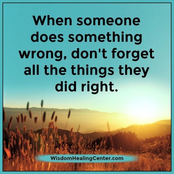 Don't forget all the things someone did right