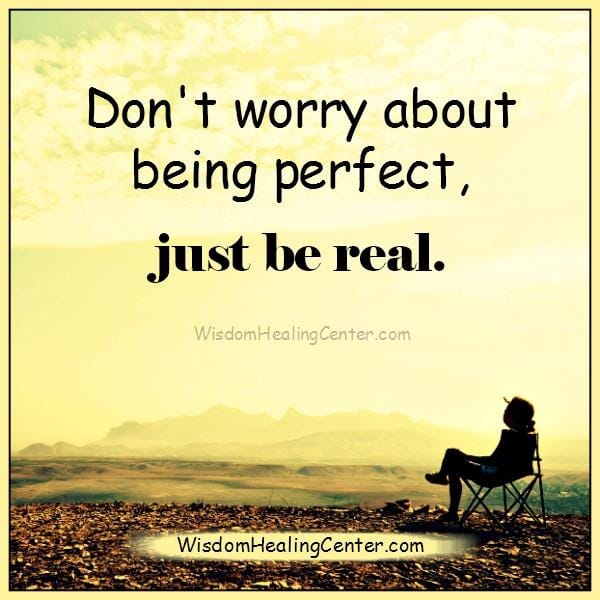 Don't worry about being perfect