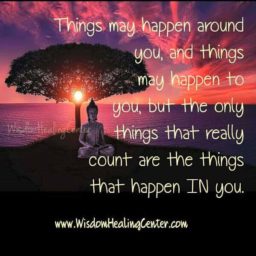 The only things that count are the things that happen in you