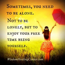 Sometimes you need to be alone
