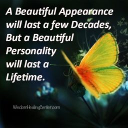 A beautiful personality will last a lifetime