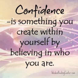 Confidence is something you create within yourself