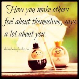 How you make others feel about themselves?