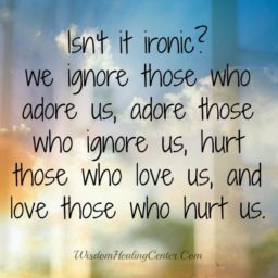 We usually hurt those who love us