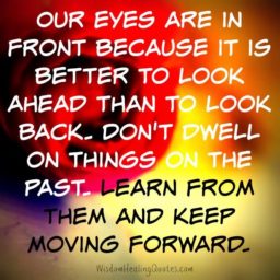 Don’t dwell on things on the past