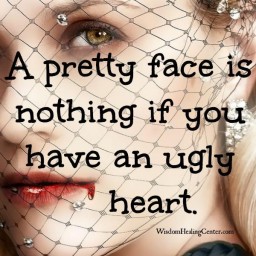 If you have an ugly heart