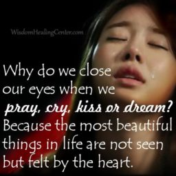 Why do we close our eyes when we pray, cry, kiss or dream?