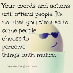 Your words & actions will offend people