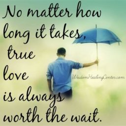 True love is always worth the wait True love is always worth the wait