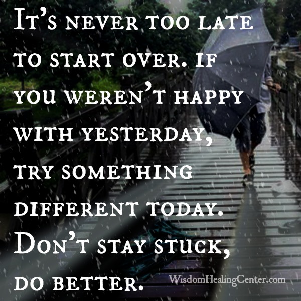 It's never too late to start over anything in life