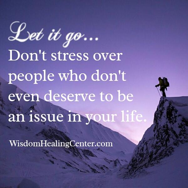 People who don't deserve to be an issue in your life
