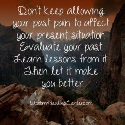 Allowing your past pain to affect your present situation