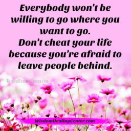 Everybody won’t be willing to go where you want to go