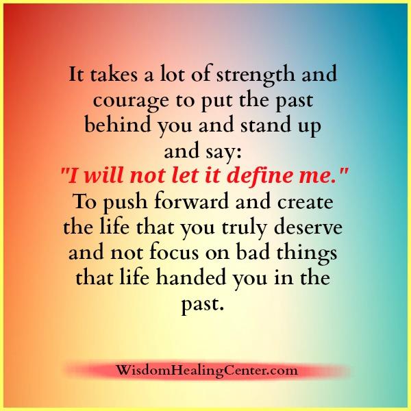 It takes a lot of strength to put the past behind you - Wisdom Healing ...