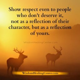 Show respect even to people who don’t deserve it