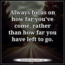 Always focus on how far you have come