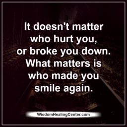 It doesn’t matter who hurt you in life