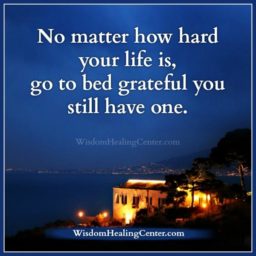 Go to bed grateful, you still have on life