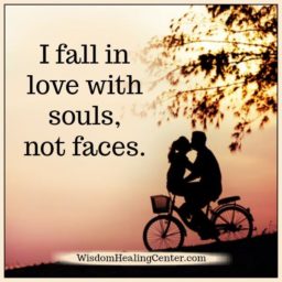 Fall in love with souls, not beauty