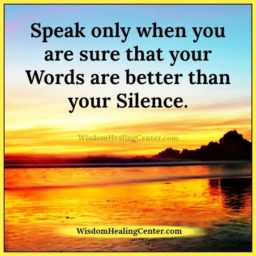 Speak only when you are sure Speak only when you are sure
